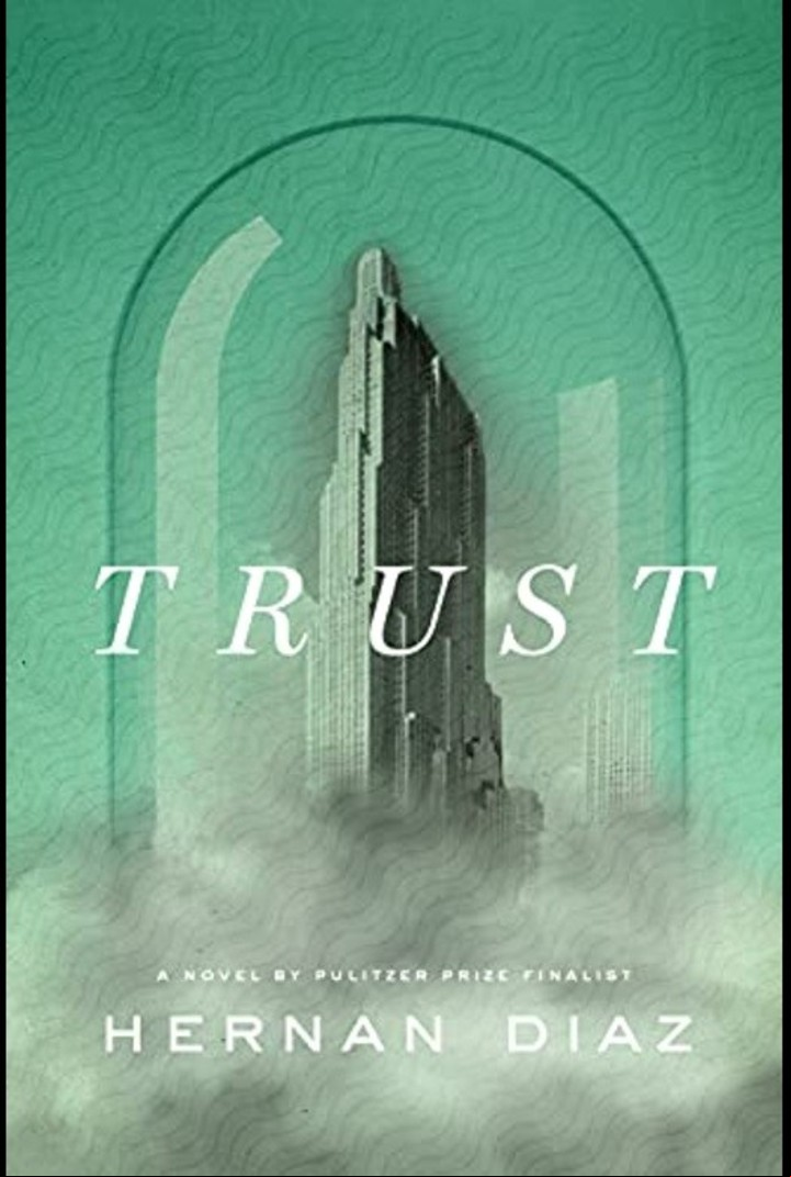 "Trust", de Hernán Díaz. Escrita originalmente en inglés, fue traducida al español como "Fortuna".
