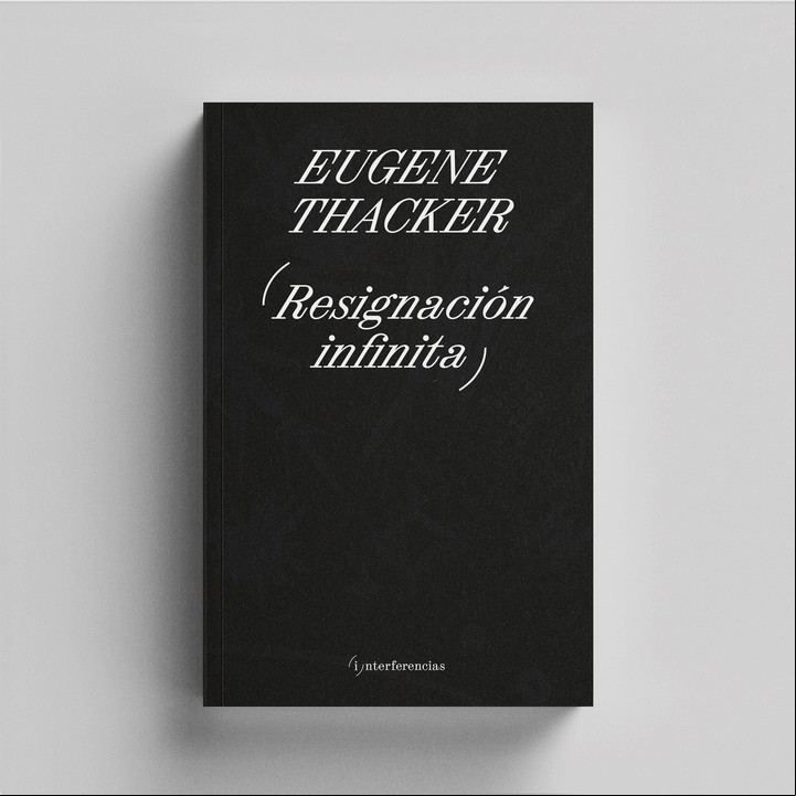 Resignación infinita, de Eugene Thacker (AH).
