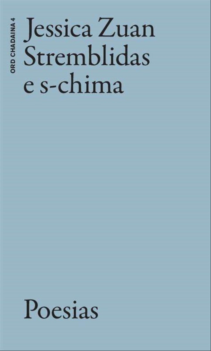 Stremblidas e s-chima
Jessica Zuan
Editorial: Chasa Editura Rumantscha