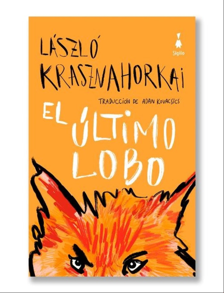 El último lobo, de László Krasznahorkai (Sigilo). Foto: gentileza editorial.