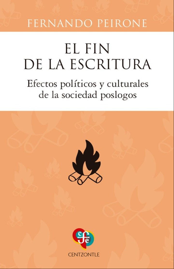 El fin de la escritura.
Fernando Peirone
Editorial: Fondo de Cultura Económica