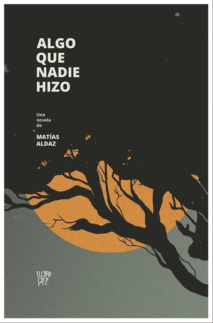 Algo que nadie hizo, de Matías Aldaz (El gran pez). Foto: gentileza editorial.
